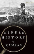 Hidden History of Kansas - Hardcover